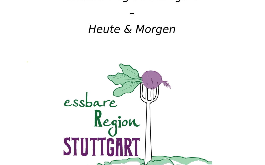 Essbare Region – Heute & Morgen. Ein Diskussionsbeitrag
